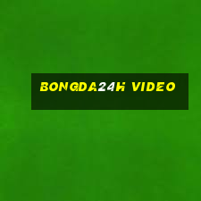 bongda24h video