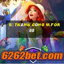 Sự thành công m.for88