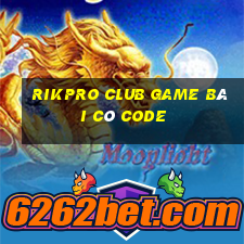 Rikpro Club Game Bài Có Code