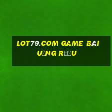 Lot79.Com Game Bài Uống Rượu