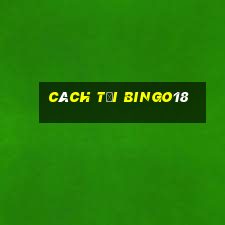 cách tải bingo18