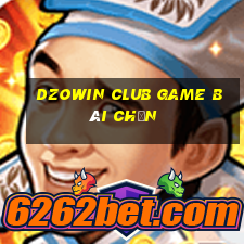 Dzowin Club Game Bài Chắn