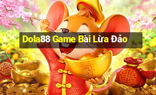 Dola88 Game Bài Lừa Đảo