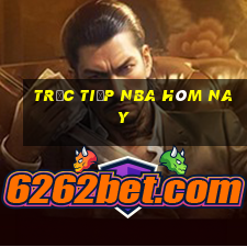 trực tiếp nba hôm nay