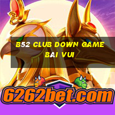 B52 Club Down Game Bài Vui