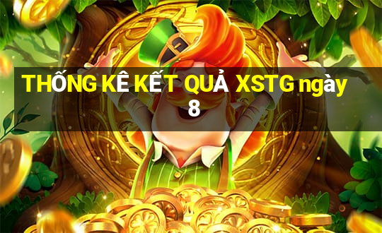 THỐNG KÊ KẾT QUẢ XSTG ngày 8