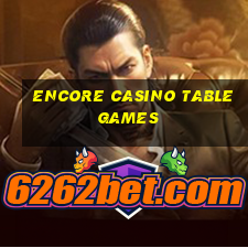 encore casino table games