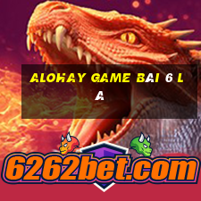 Alohay Game Bài 6 Lá