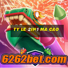 ty le 2in1 ma cao