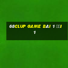 68Clup Game Bài 1 Đổi 1