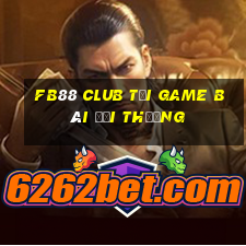 Fb88 Club Tải Game Bài Đổi Thưởng