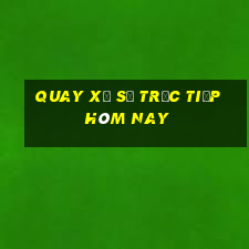 quay xổ số trực tiếp hôm nay