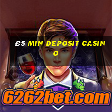 £5 min deposit casino