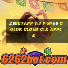 20betapp Tải Fun88 Color Cloud của Apple