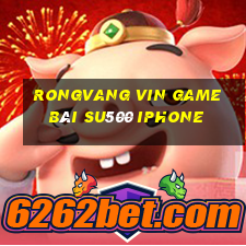 Rongvang Vin Game Bài Su500 Iphone