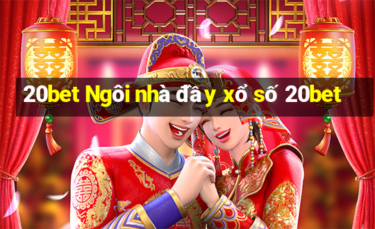 20bet Ngôi nhà đầy xổ số 20bet