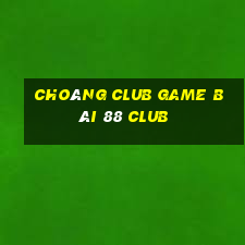 Choáng Club Game Bài 88 Club