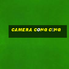 camera công cộng