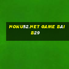 Nohu52.Net Game Bài B29