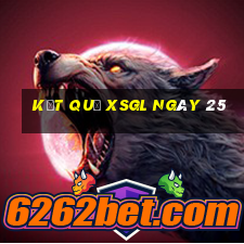 kết quả XSGL ngày 25