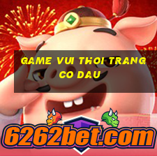 game vui thoi trang co dau