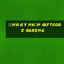 đăng ký nhận giftcode garena