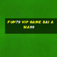 Fun79 Vip Game Bài Asia99