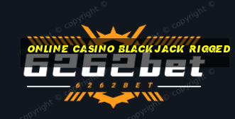 online casino blackjack rigged