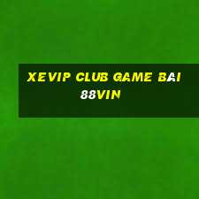 Xevip Club Game Bài 88Vin