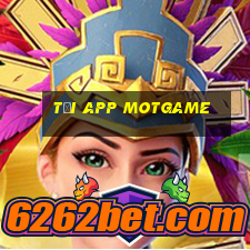 Tải App Motgame