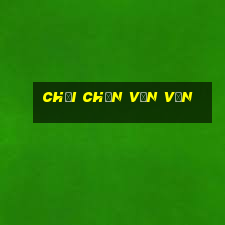 chơi chắn vạn văn