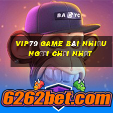 Vip79 Game Bài Nhiều Người Chơi Nhất