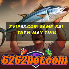 Zvip68.Com Game Bài Trên Máy Tính