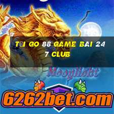 Tải Go 88 Game Bài 247 Club