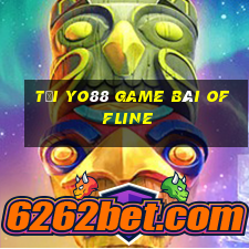 Tại Yo88 Game Bài Offline