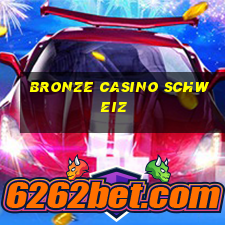 bronze casino schweiz