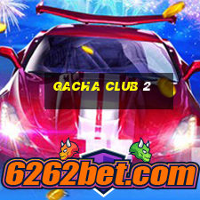 gacha club 2