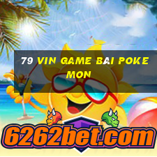 79 Vin Game Bài Pokemon