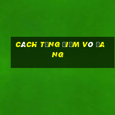 cách tăng điểm võ đang