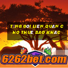 Tặng gói Liên Quân cho thuê bao khác