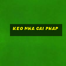 keo nha cai phap