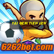 tai gem tien len