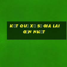 kết quả xổ số gia lai gần nhất