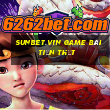 Sunbet.Vin Game Bài Tiền Thật