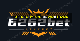 xổ số bến tre 30 ngày qua