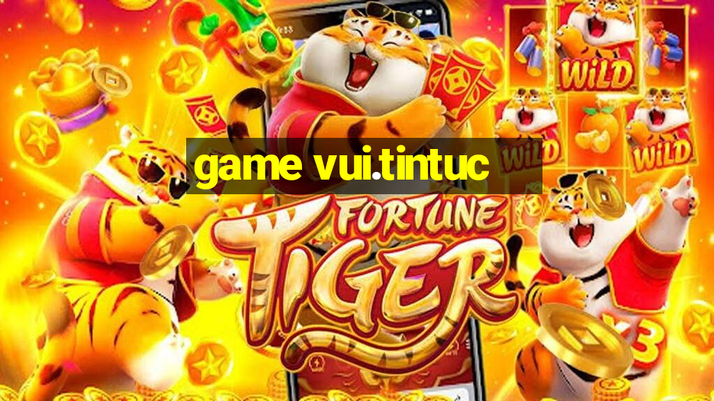 game vui.tintuc