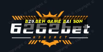 B29.Ben Game Bài Son