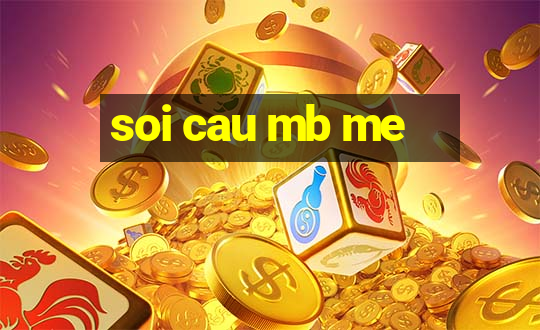 soi cau mb me