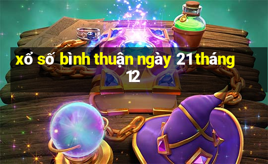 xổ số bình thuận ngày 21 tháng 12