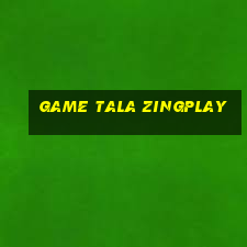 game tala zingplay